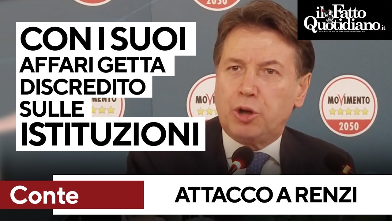 Conte contro Renzi: “Con i suoi affari getta discredito sulle istituzioni”