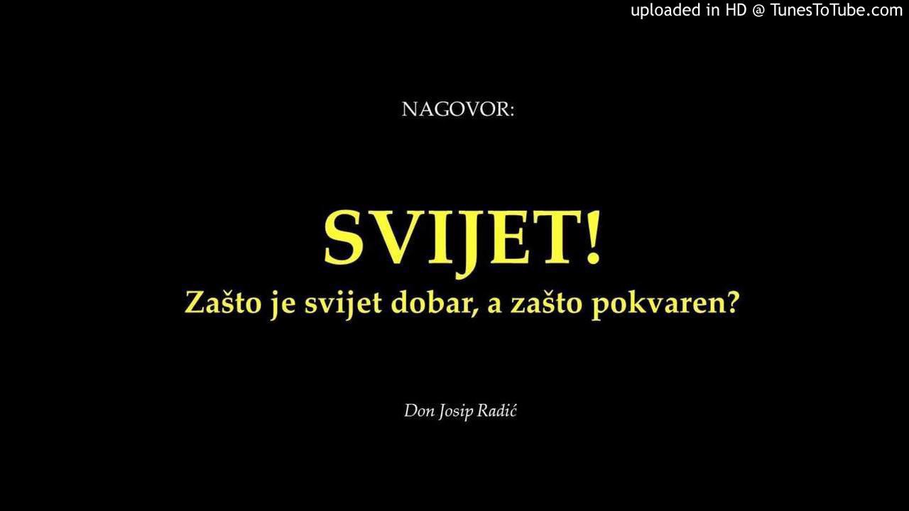 SVIJET! Zašto je svijet dobar, a zašto pokvaren?