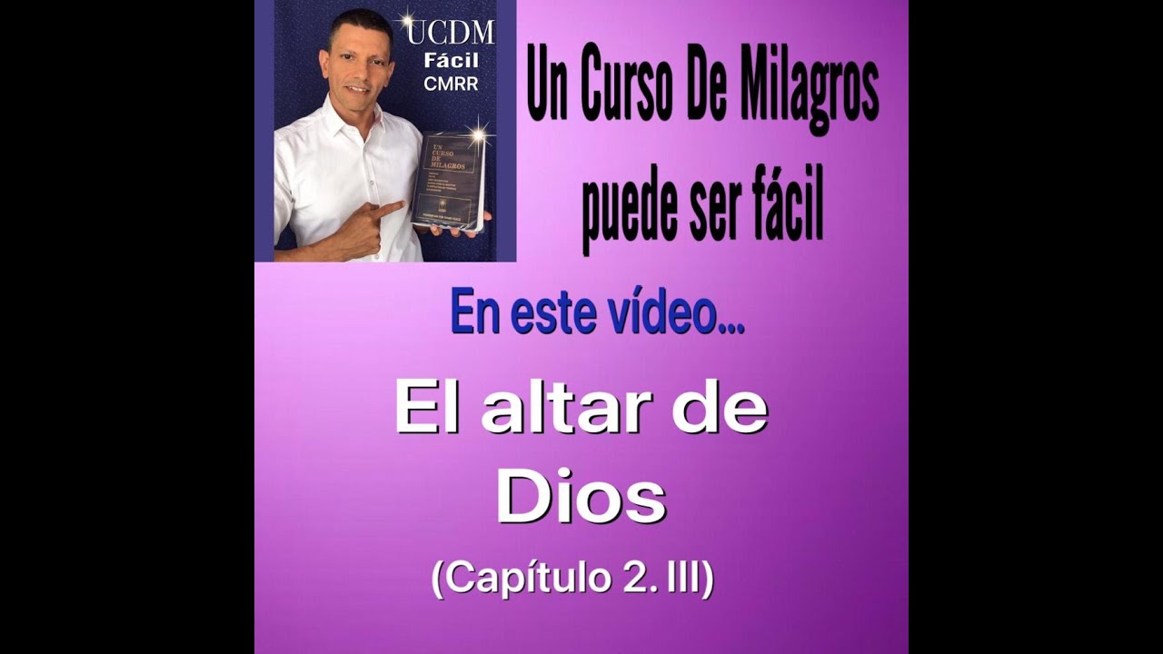 El altar de Dios (2.III) UCDM FACIL CMRR