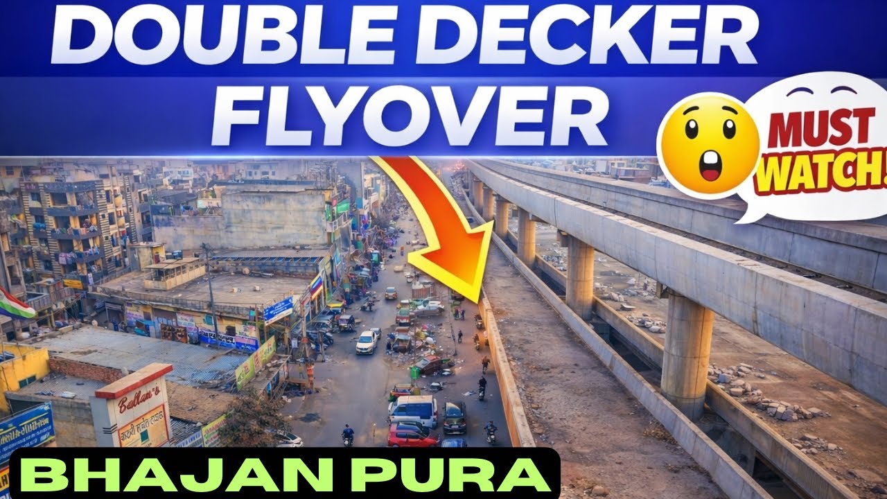 Double Decker Flyover Bhajan Pura | More Wait