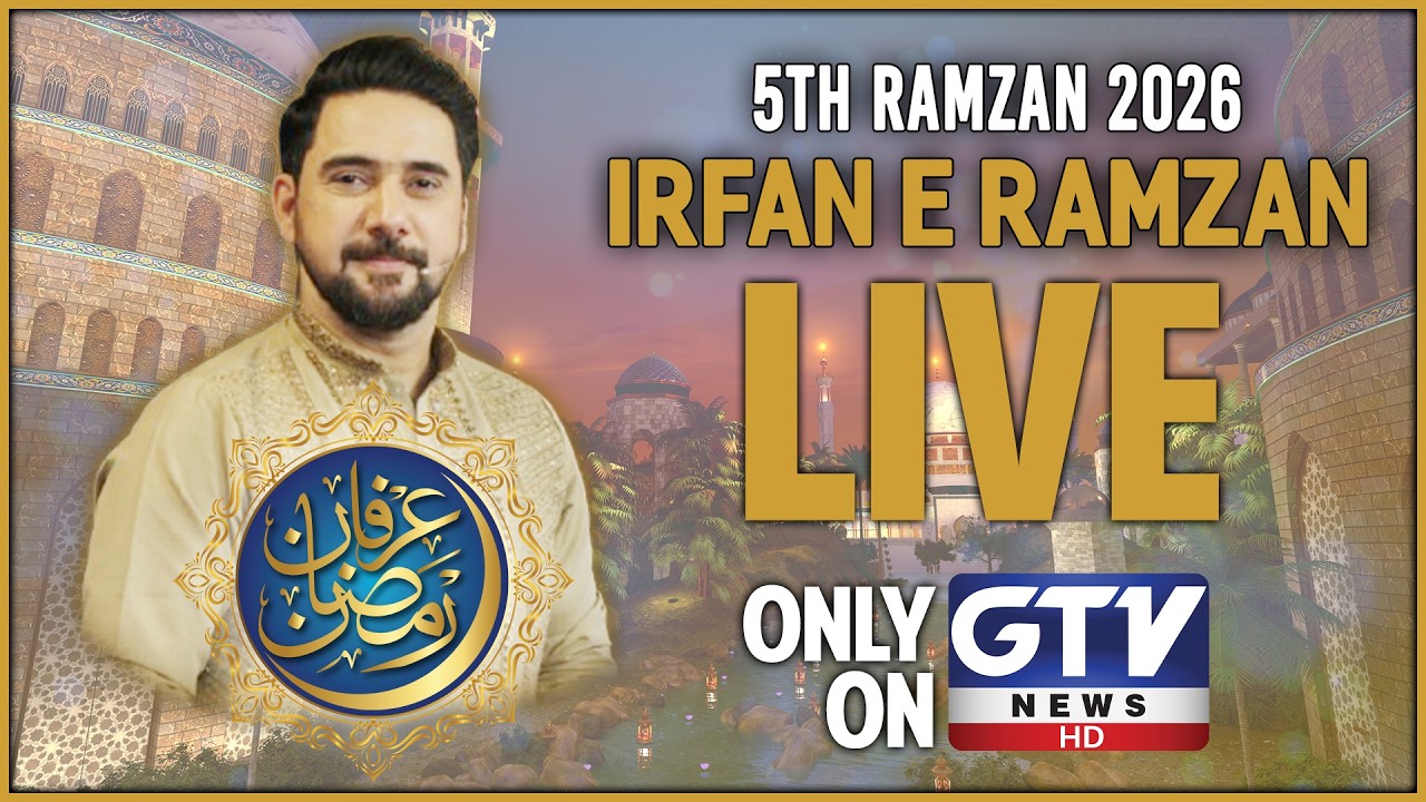 🔴LIVE : Irfan e Ramzan | GTV Special 5th Iftaar Transmission | Farhan Ali Waris | Ramadan 2026 | GTV