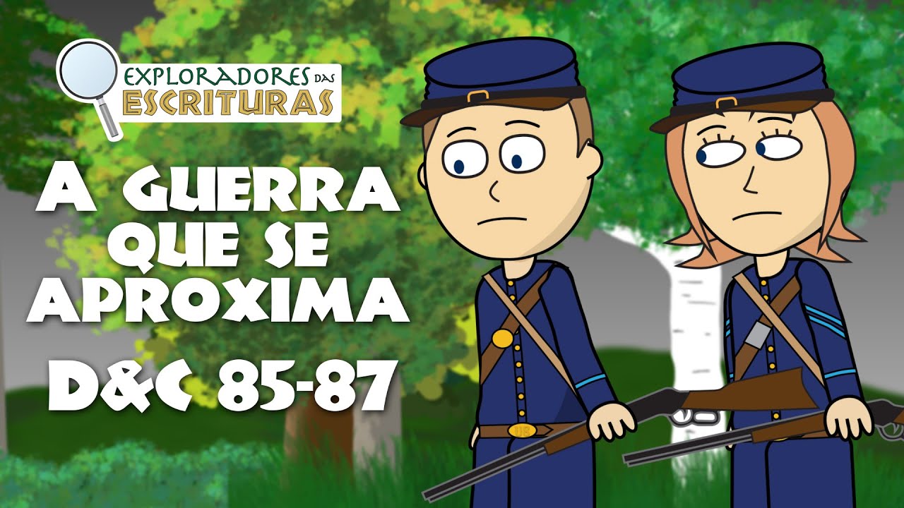 D&C 85-87 A Guerra Que Se Aproxima | Vem, e Segue-Me 2025 | Doutrina e Convênios