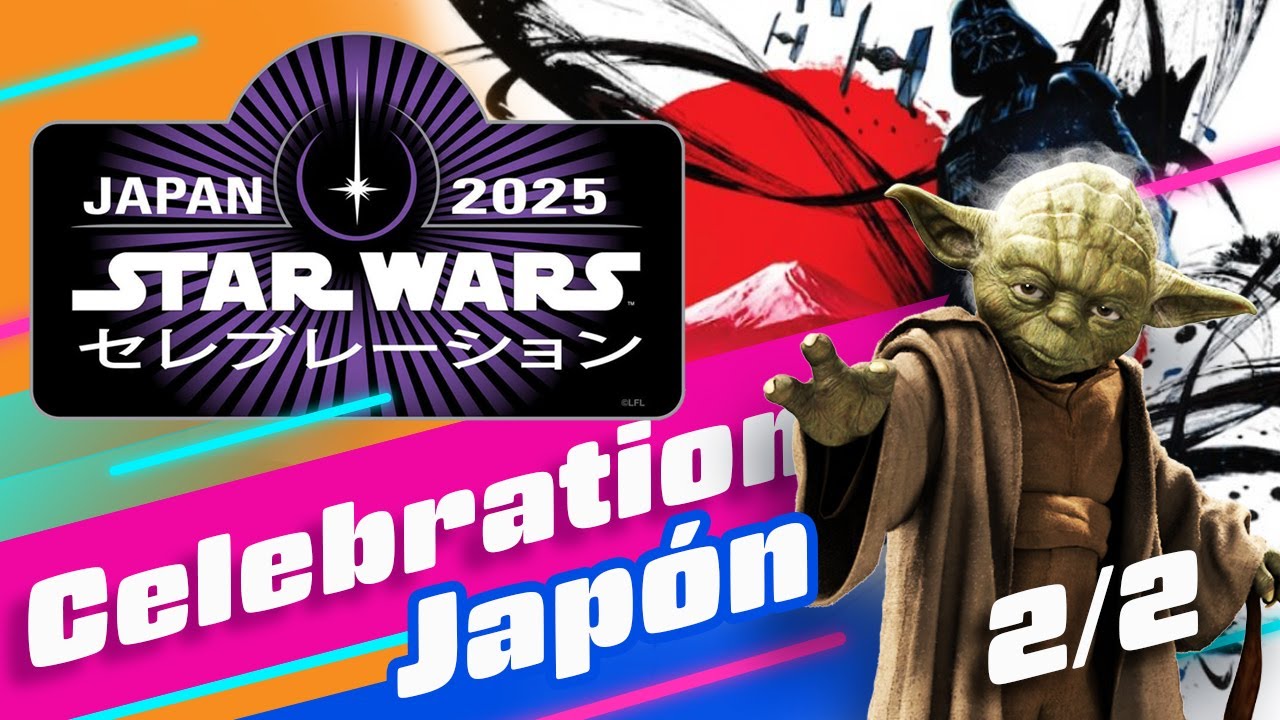 ¡Starwars Celebration 2025! Parte 2