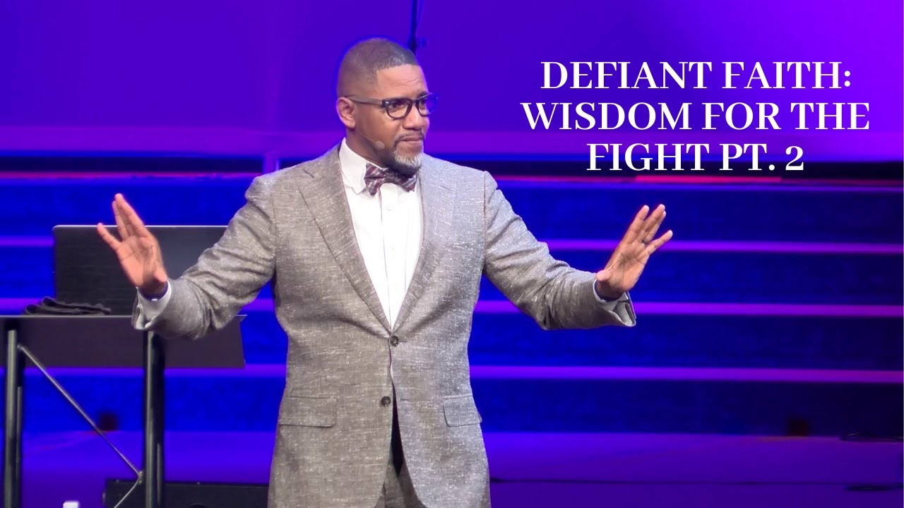Defiant Faith: Wisdom For The Fight Pt. 2 | Pastor Hart Ramsey, Sr.