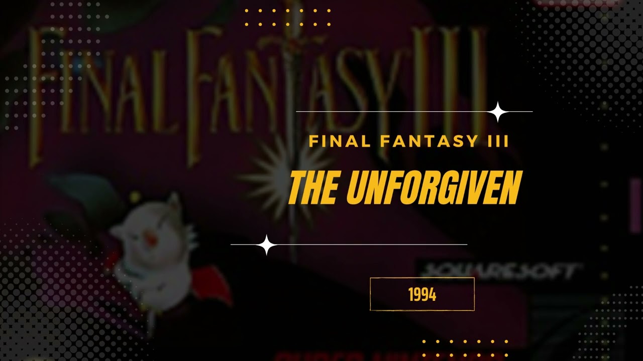 The Unforgiven [Extended] - Final Fantasy VI (USA III)