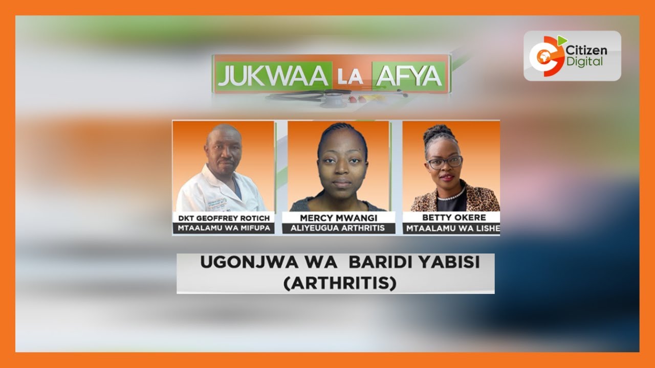 Jukwaa la Afya | Mdahalo kuhusu ugonjwa wa baridi yabisi (Athritis) | Part 2