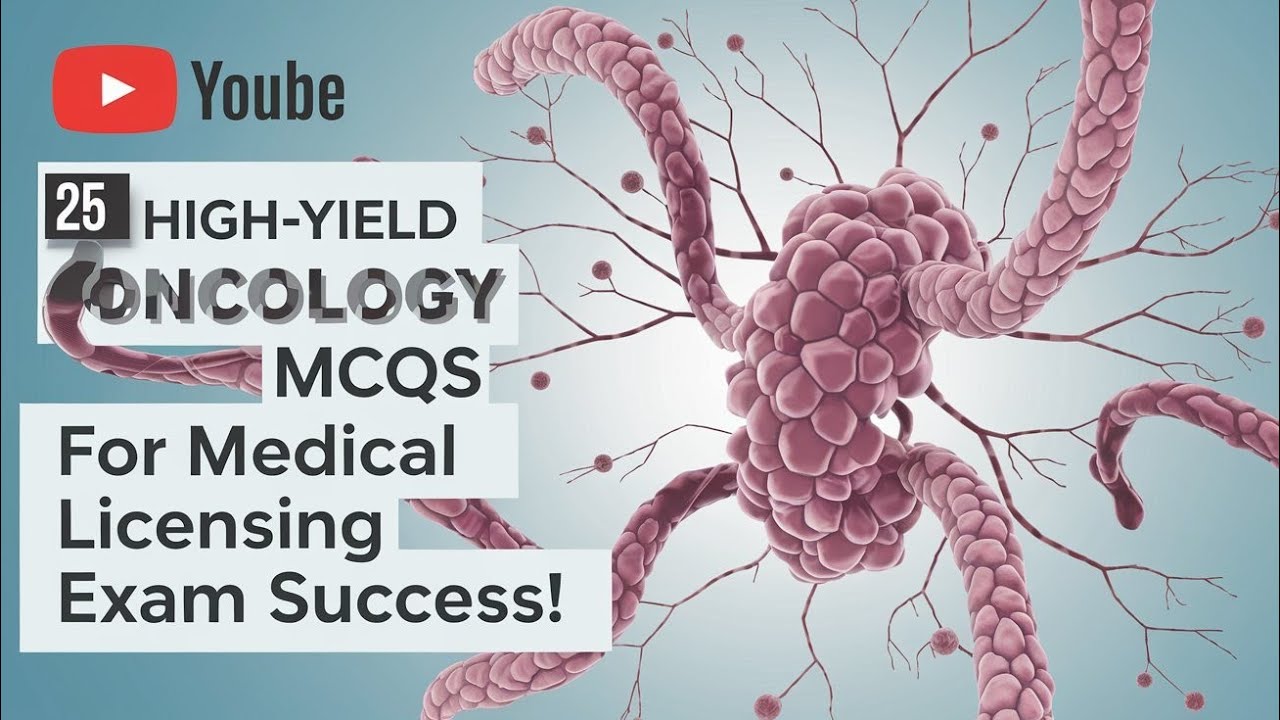25 High-Yield Oncology MCQs for Medical Licensing Exam Success!