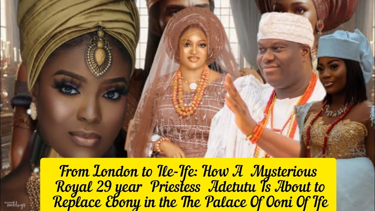 From London to Ile-Ife: How a Mysterious 29 year  Priestess Is About to Replace Ebony Ooni Of Ife 