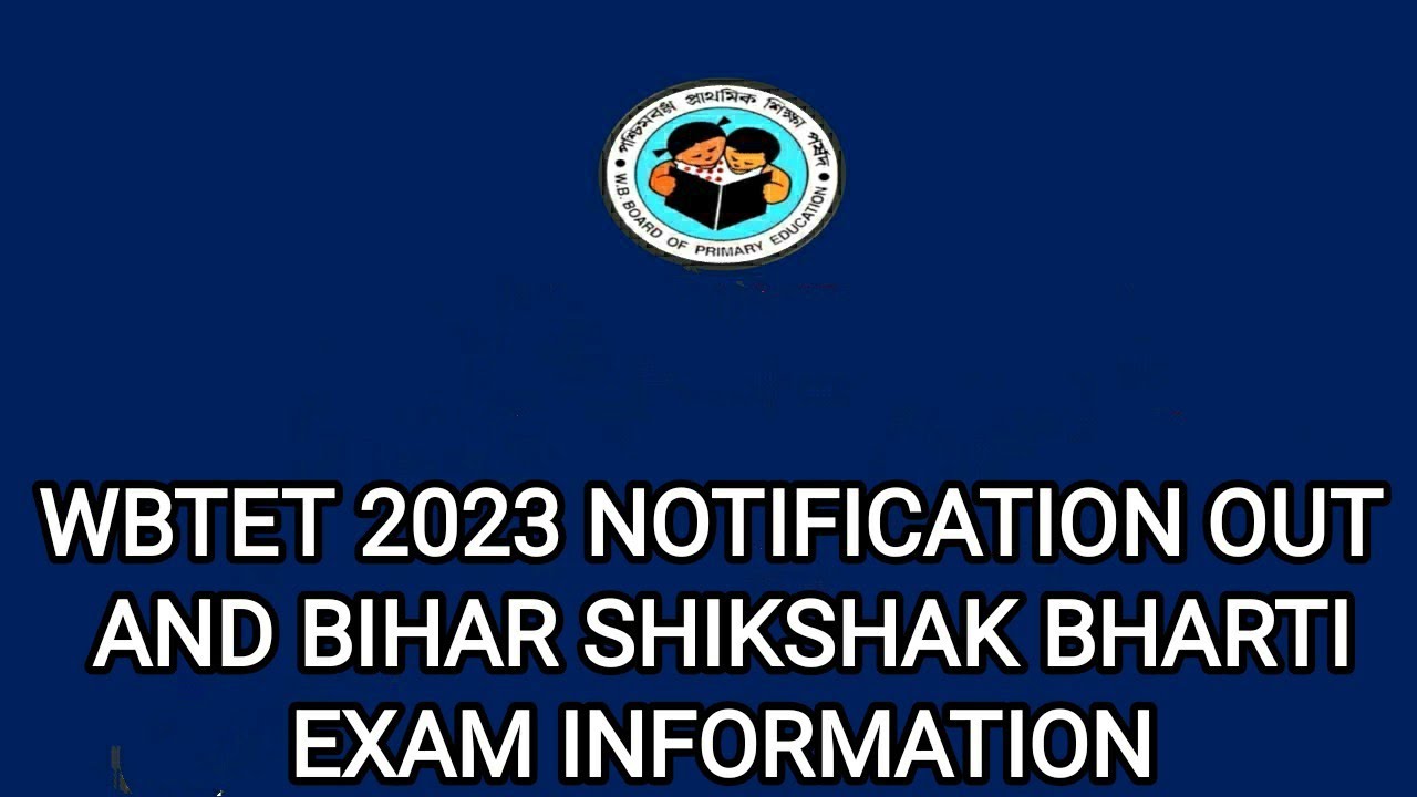 WBTET 2023 OFFICIAL NOTIFICATION OUT AND 1 LAKH TEACHER VACANCY IN BIHAR