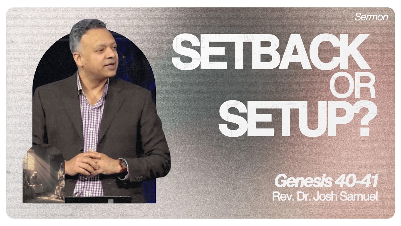 From Setback to Setup | Genesis 40–41 | Pastor Josh Samuel | Sermon Only