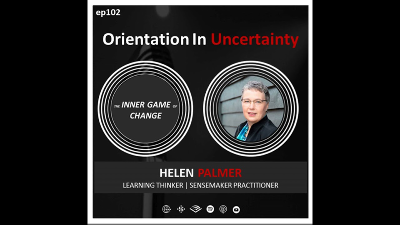 E102 - Orientation In Uncertainty - Podcast With Helen Palmer