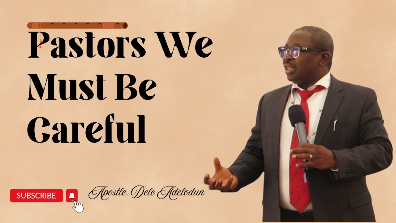 [CLIP]Pastors_We_Must_Be_Careful - Rev. Dele Adelodun