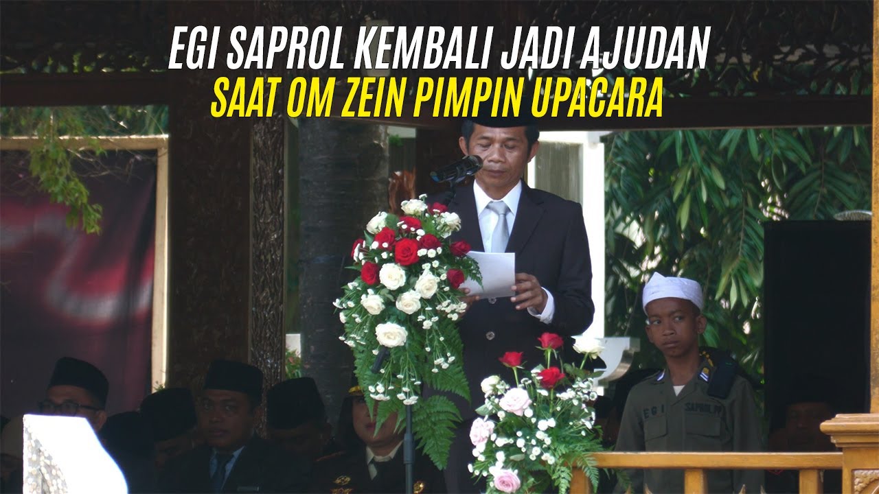 EGI SAPROL KEMBALI JADI AJUDAN | SAAT OM ZEIN PIMPIN UPACARA