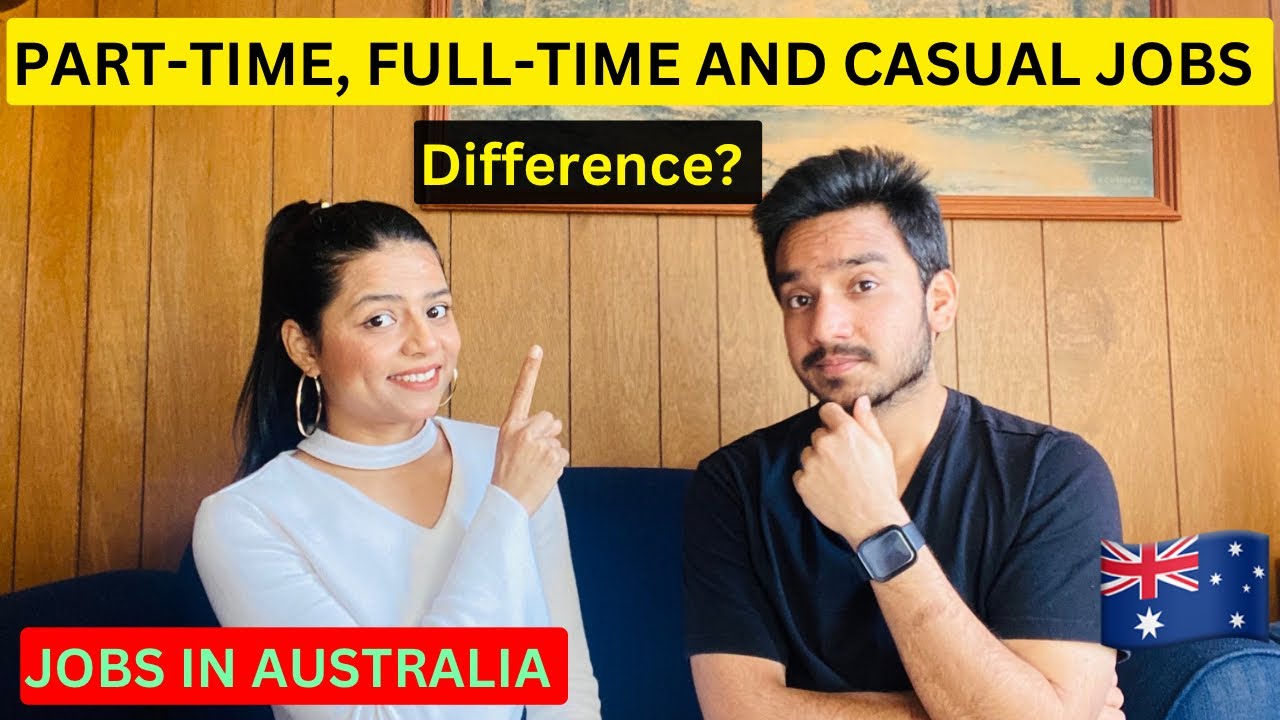 JOBS IN AUSTRALIA🇦🇺 DIFFERENCE BETWEEN PART-TIME, FULL-TIME AND CASUAL JOBS🇦🇺 BENEFITS