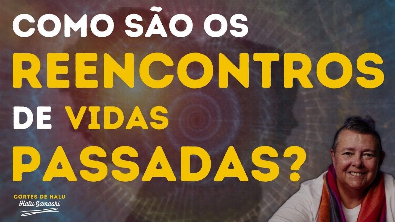 Como são os Reencontros de Vidas Passadas? | Cortes de Halu