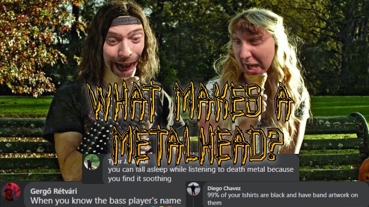 You know you might be a Metalhead if you...