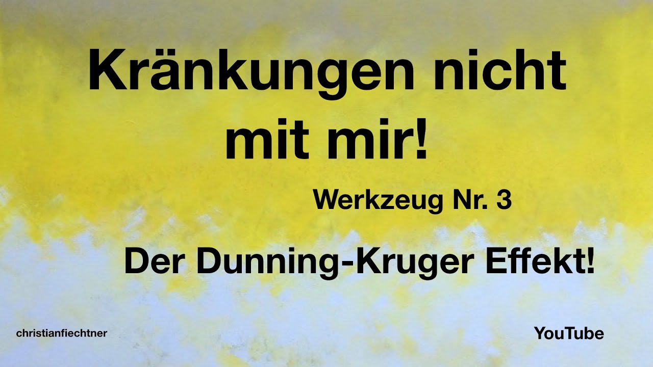 Kränkungen nicht mit mir! Nr.3 Der Dunning-Kruger Effekt!