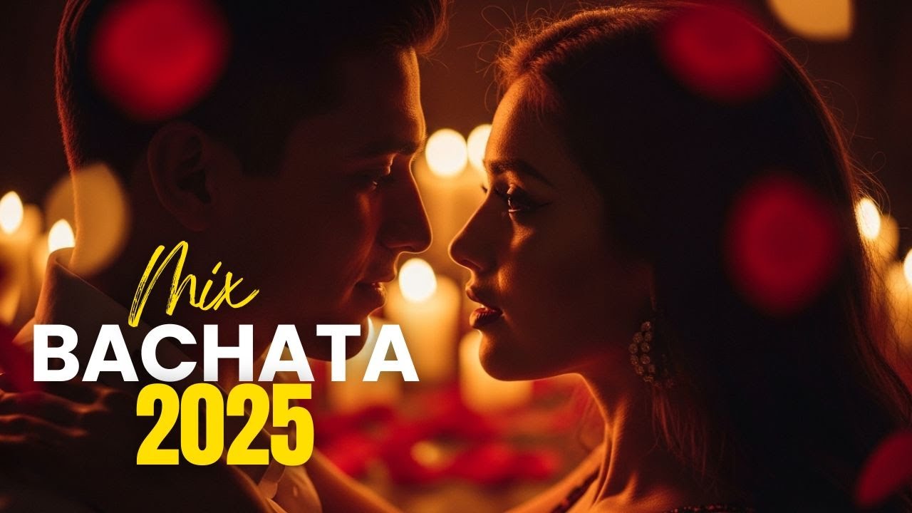 Bachata Mix 2025 &ndash; Romantic Latin Songs for Heartfelt Nights