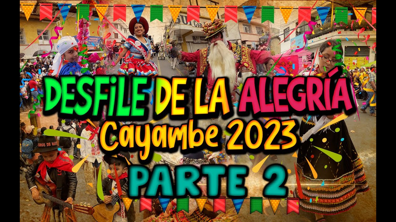 DESFILE DE LA ALEGRÍA CAYAMBE 2023 PARTE 2│Chulla Xavi