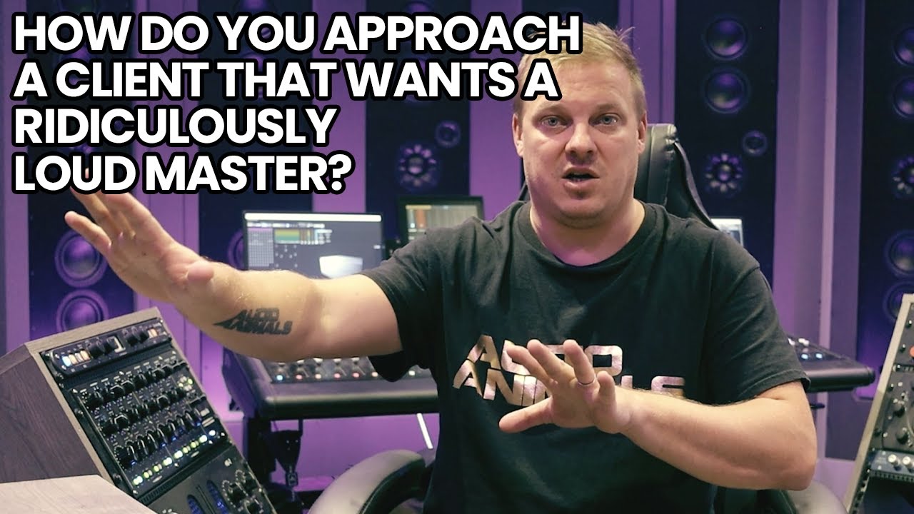 How Do You Approach A Client That Wants A Ridiculously Loud Master?