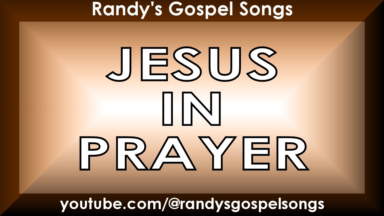 JESUS IN PRAYER
