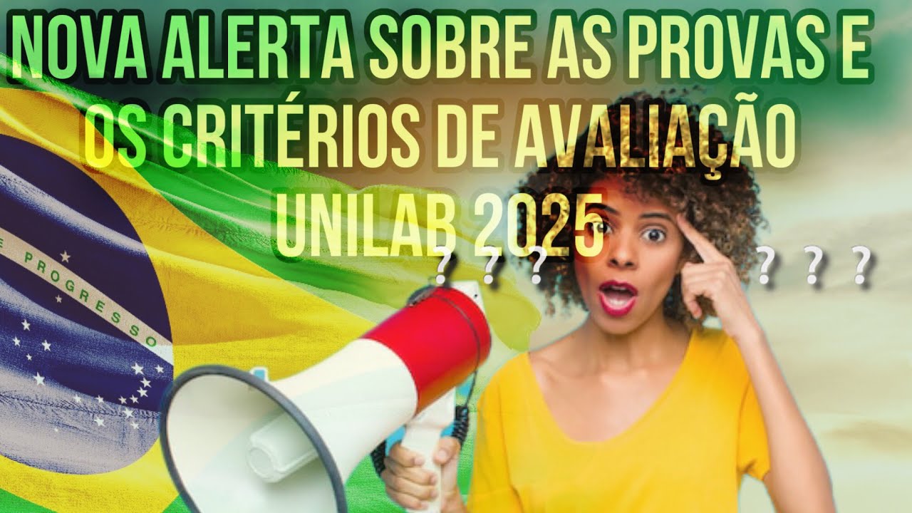 TUDO sobre OS CRITÉRIOS DE AVALIAÇÃO e classificação DAS PROVAS DA UNILAB 2025.