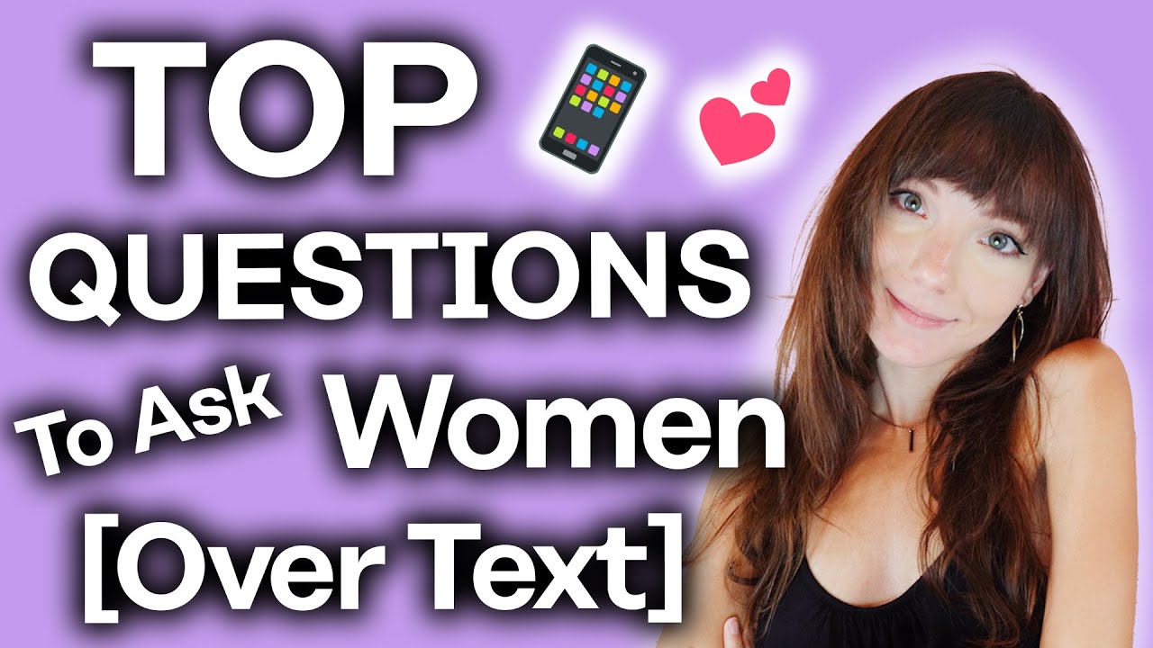 Top Questions to ask Women Over Text [Woman's Perspective]
