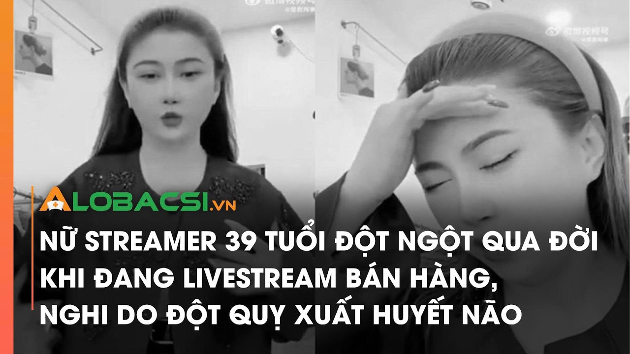 Nữ streamer 39 tuổi đột ngột qua đời khi đang livestream bán hàng, nghi do đột quỵ xuất huyết não