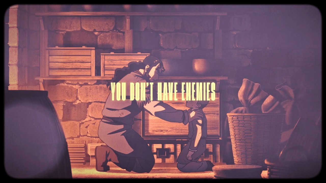 YOU DON'T HAVE ENEMIES