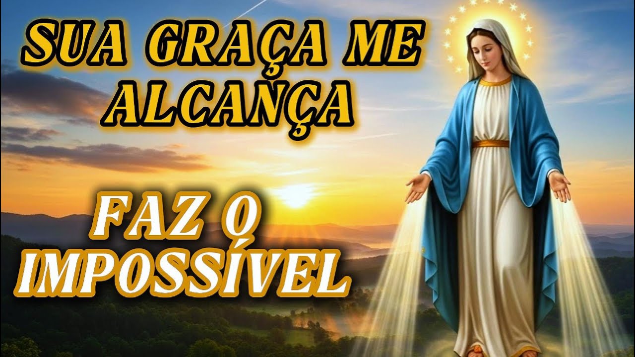 🔥 Nossa Senhora das Graças, Derrame Seu Milagre Sobre Mim Hoje e Mude Esta Situação