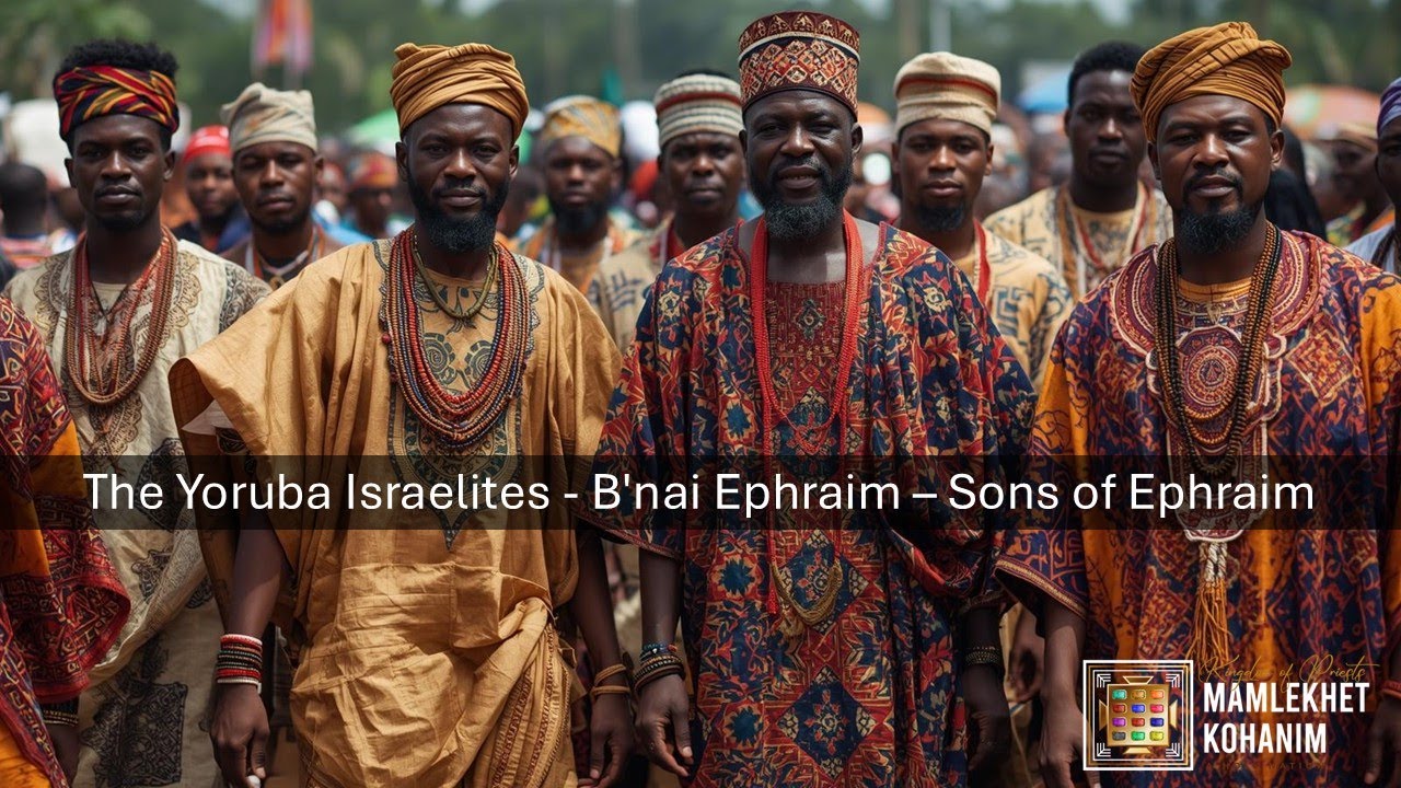 Yoruba Sons of Ephraim & the Hidden Israelite Roots of African Americans