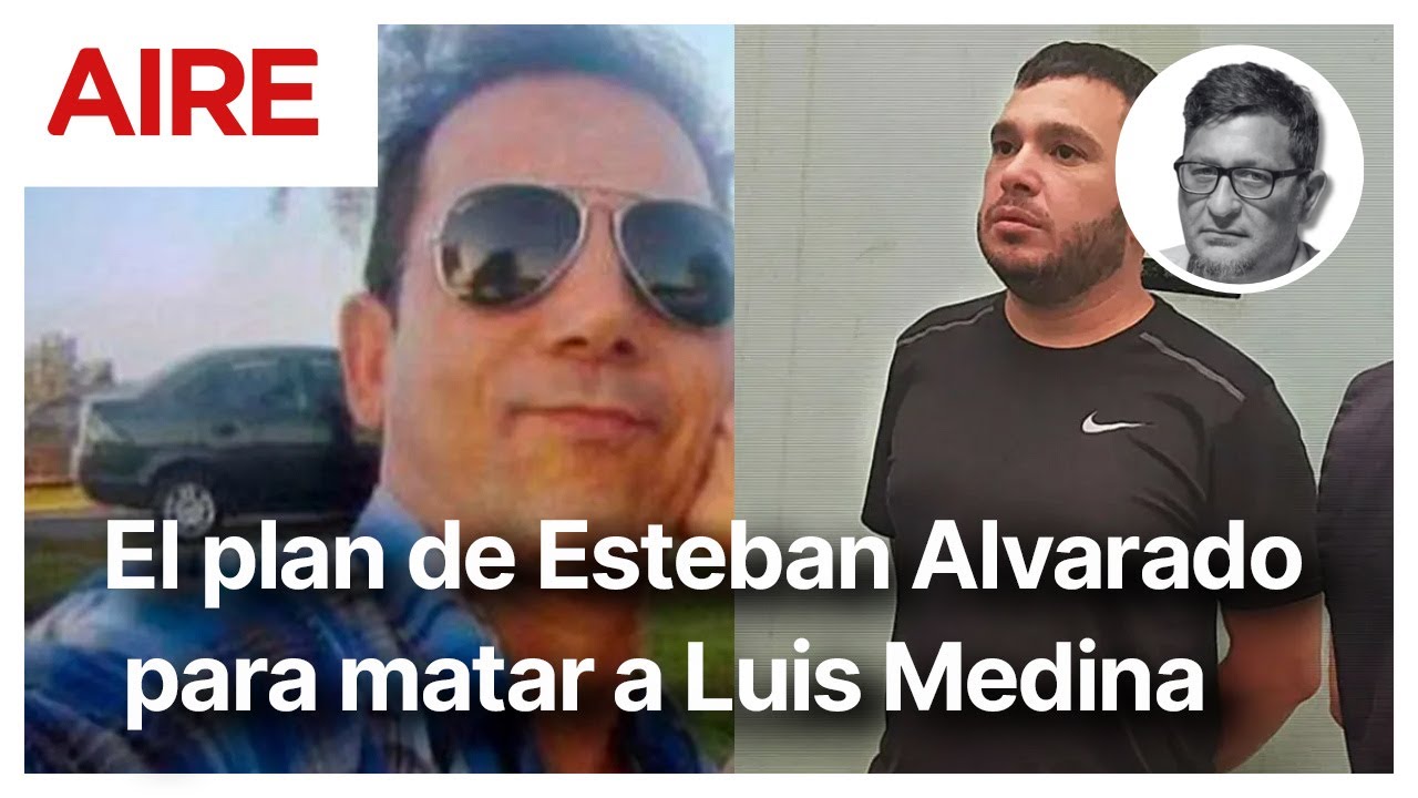 🔴 El plan de Esteban Alvarado para matar a Luis Medina 🔴