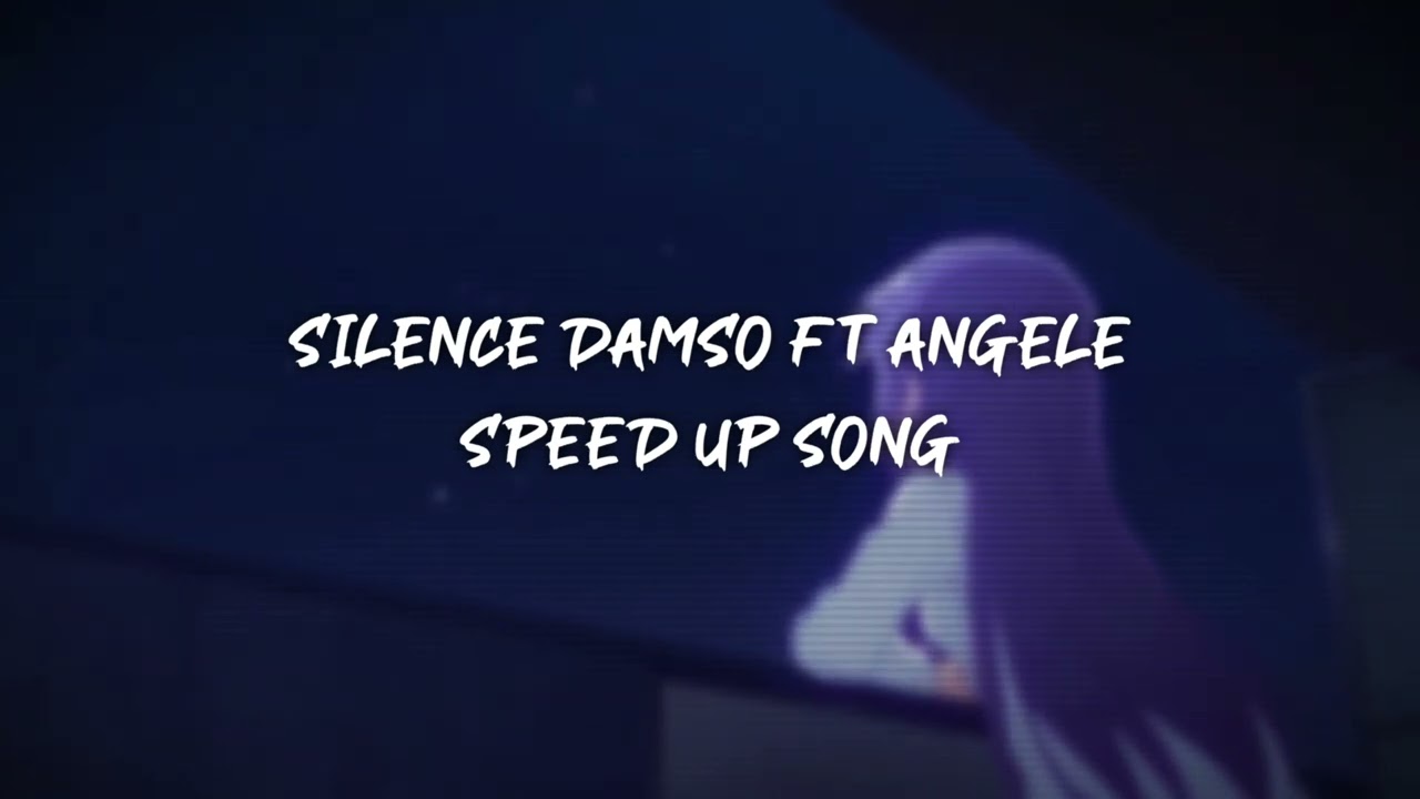 silence damso ft angèle - speed up