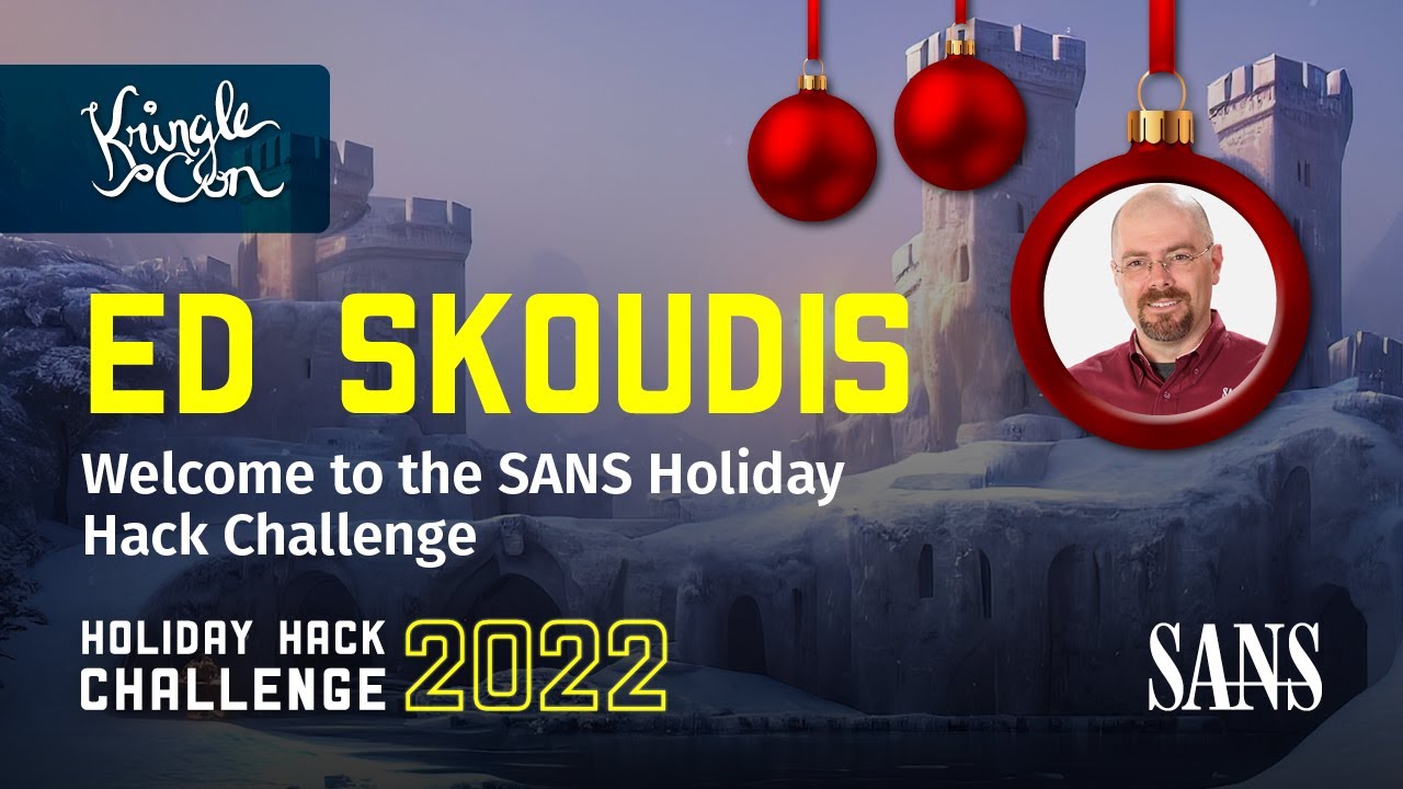 Ed Skoudis, Welcome to the 2022 SANS Holiday Hack Challenge | KringleCon 2022