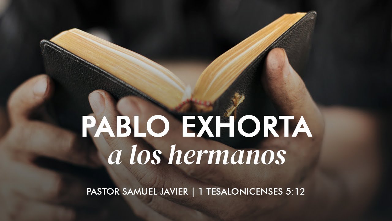 Pablo exhorta a los hermanos | Pastor Samuel Javier | Iglesia La casa de mi Padre