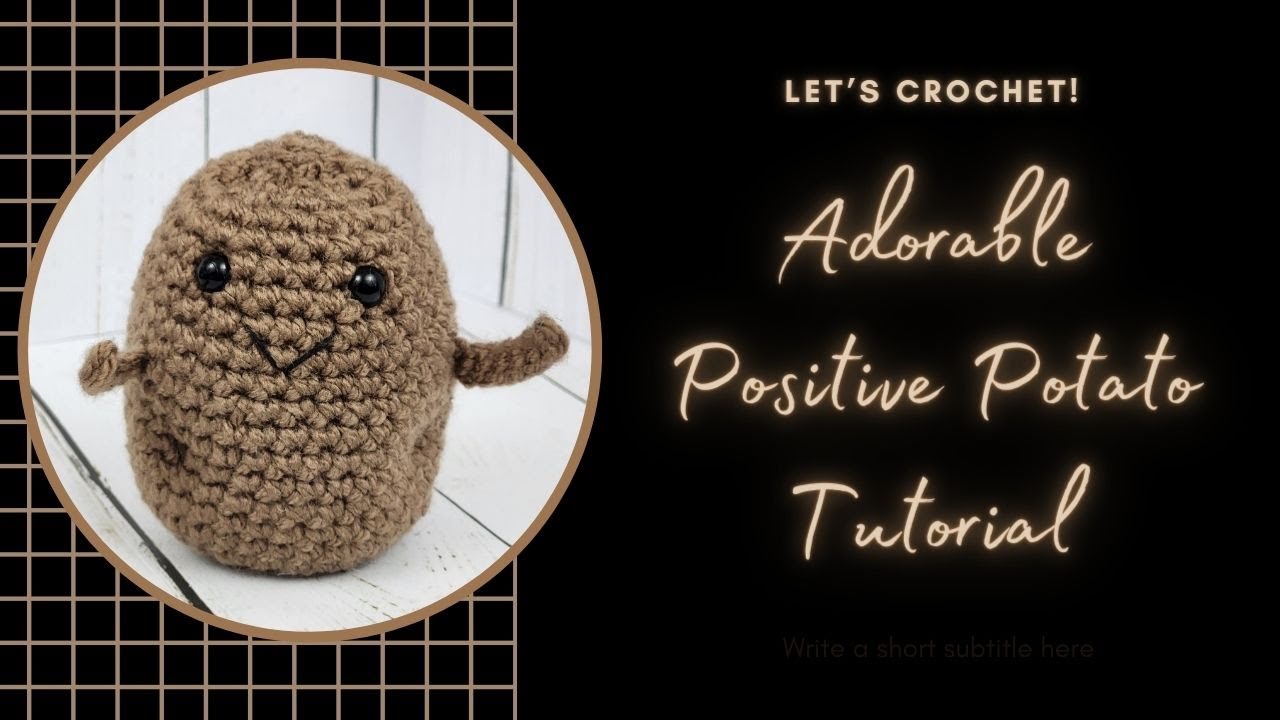 Create a Positive Potato: Crochet Tutorial