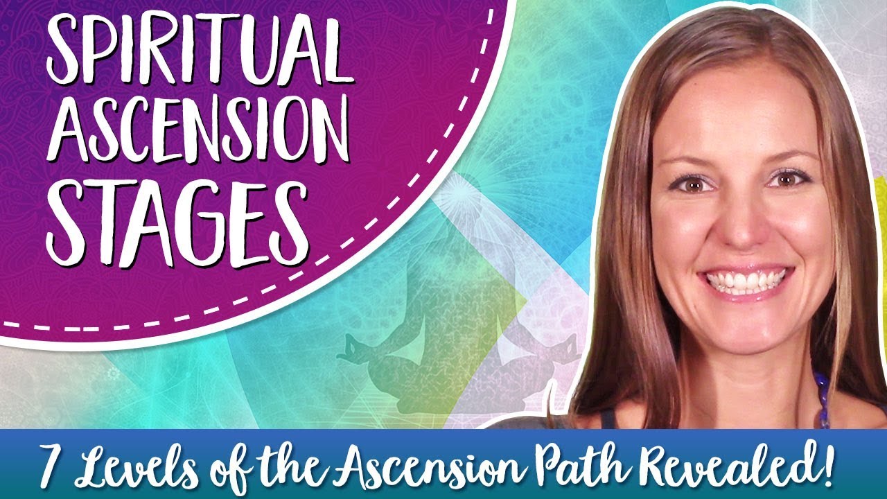 Spiritual Ascension Stages~ 7 Levels of the Ascension Path Revealed!