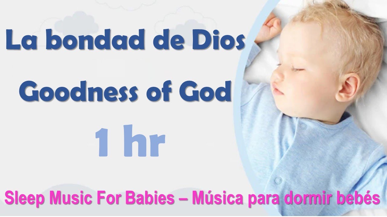 La bondad de Dios - Goodness of God - SIN CORTES - Canción de Cuna - Sleep Music For Babies