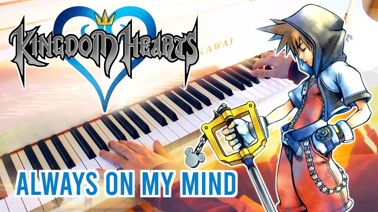 Always on My Mind (KINGDOM HEARTS) ~ Piano arrangement w/ Sheet music!