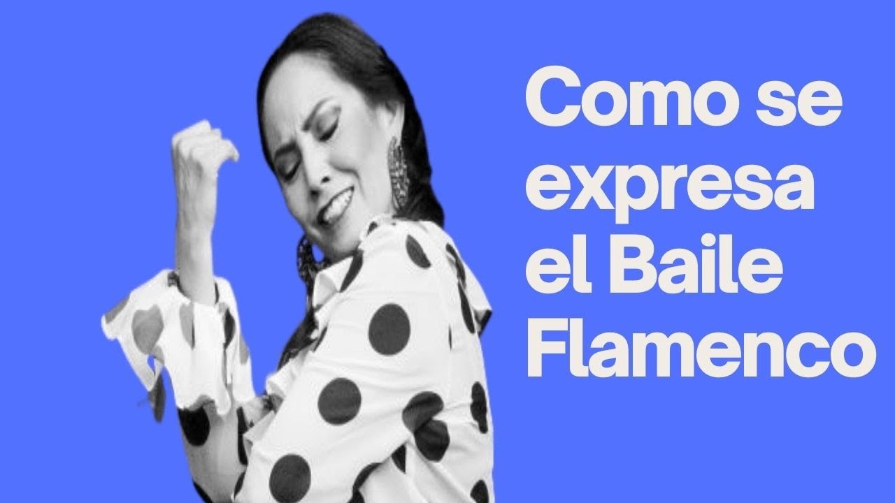 Como se expresa el baile flamenco