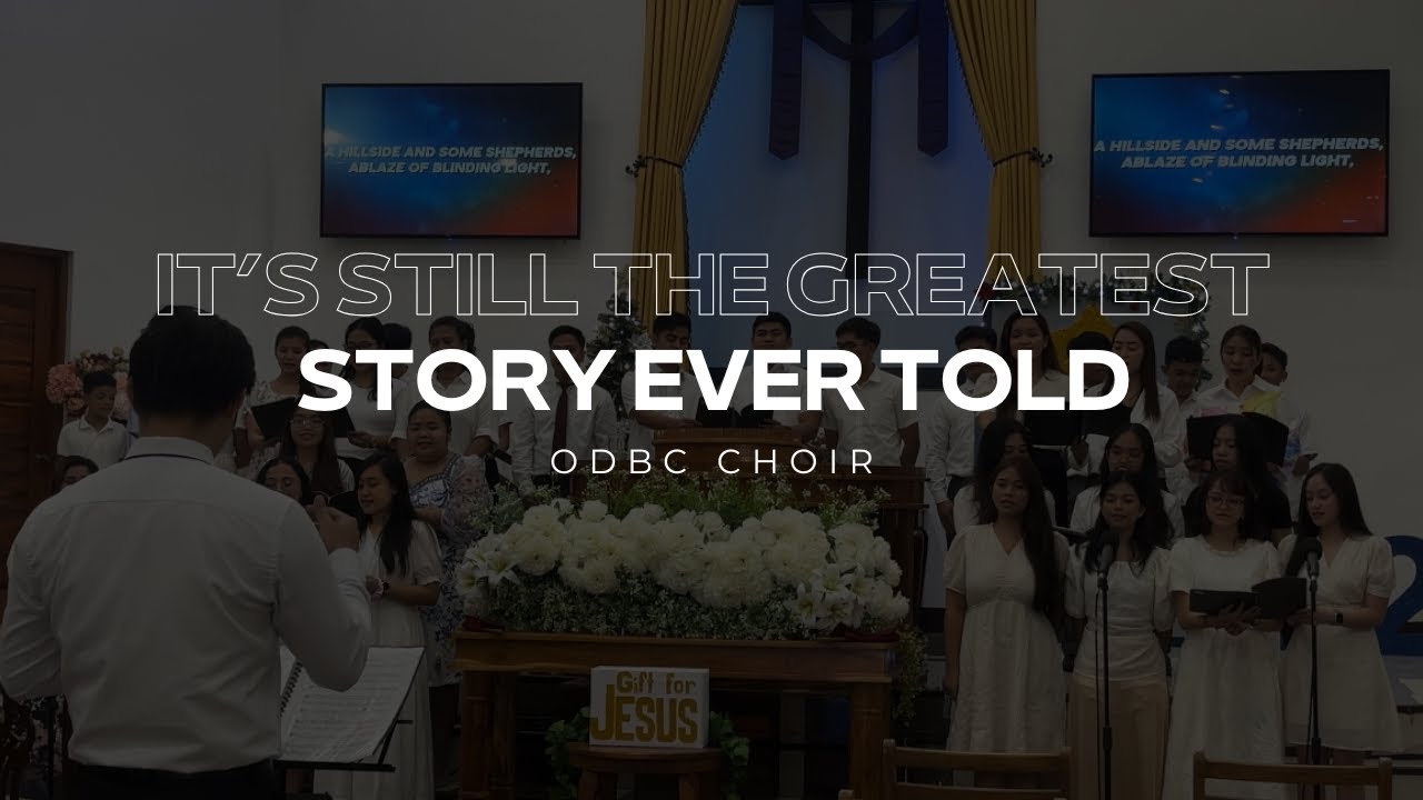 It's Still the Greatest Story Ever Told - ODBC Choir