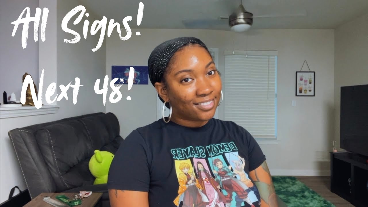 All Signs! Next 48!