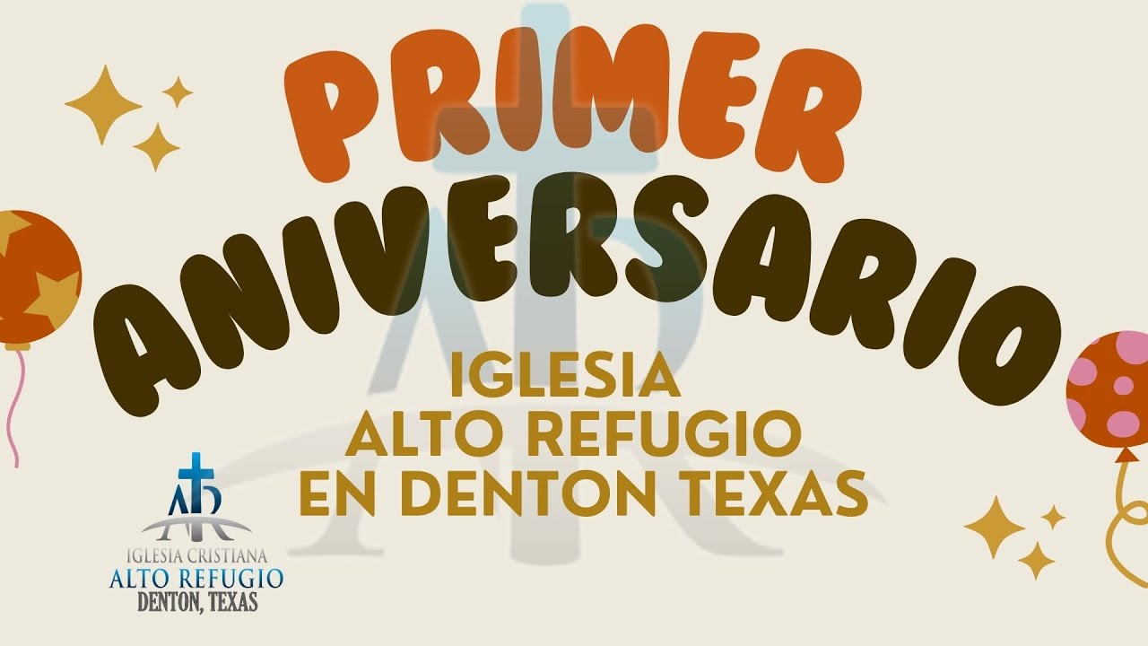 “Primer Aniversario Iglesia Alto Refugio en Denton Texas”