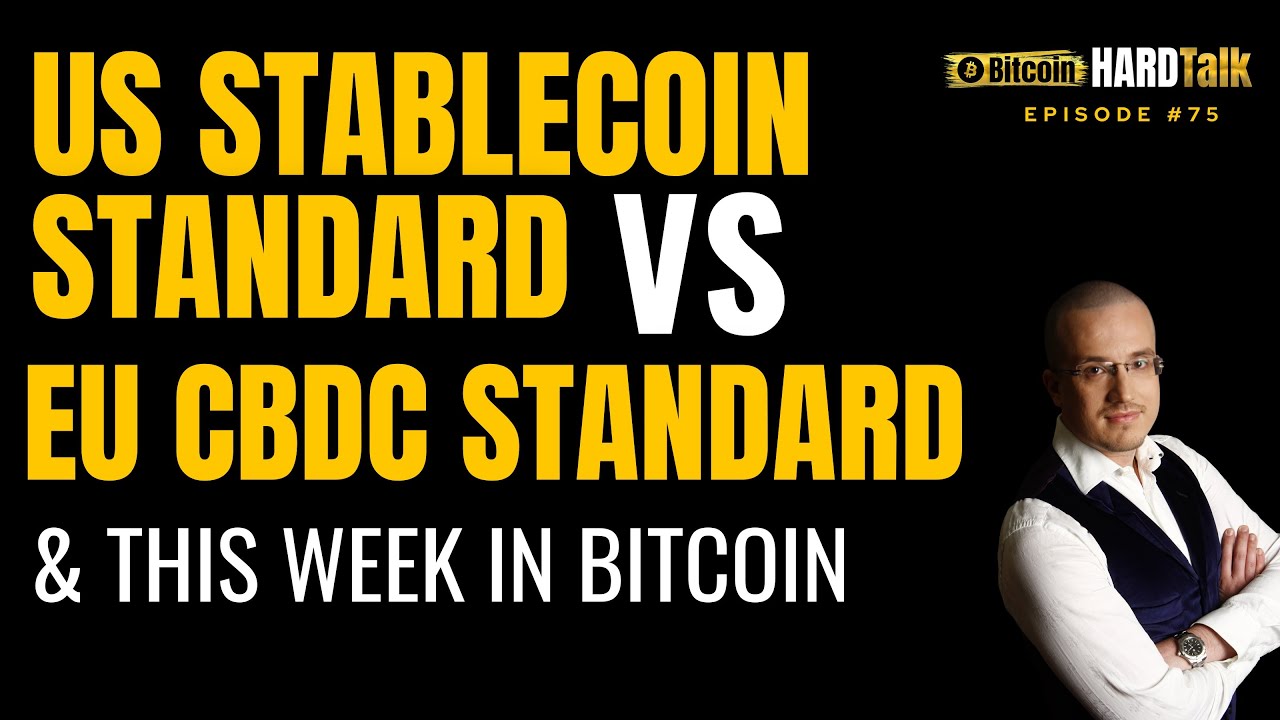 US Stablecoin Standard vs. EU CBDC Standard & This week in Bitcoin