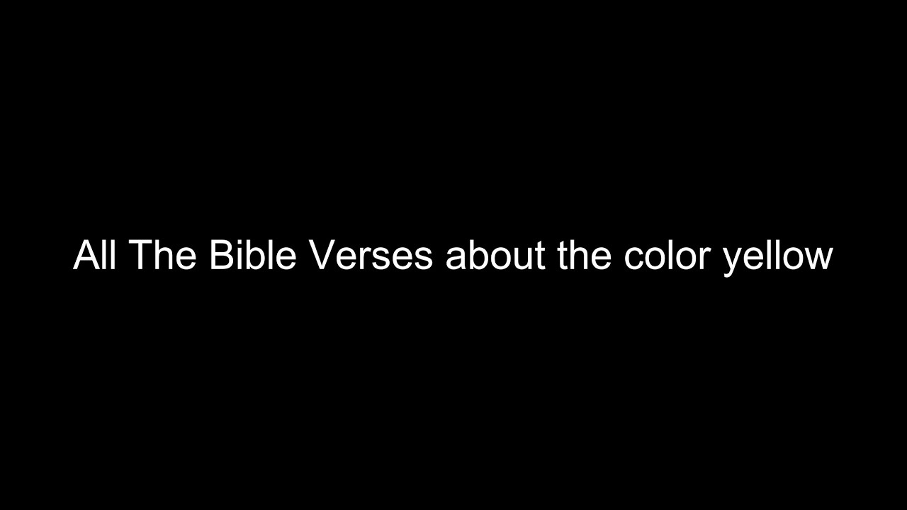 What does the Bible Say About the color yellow - All the Bible Verses About the color yellow
