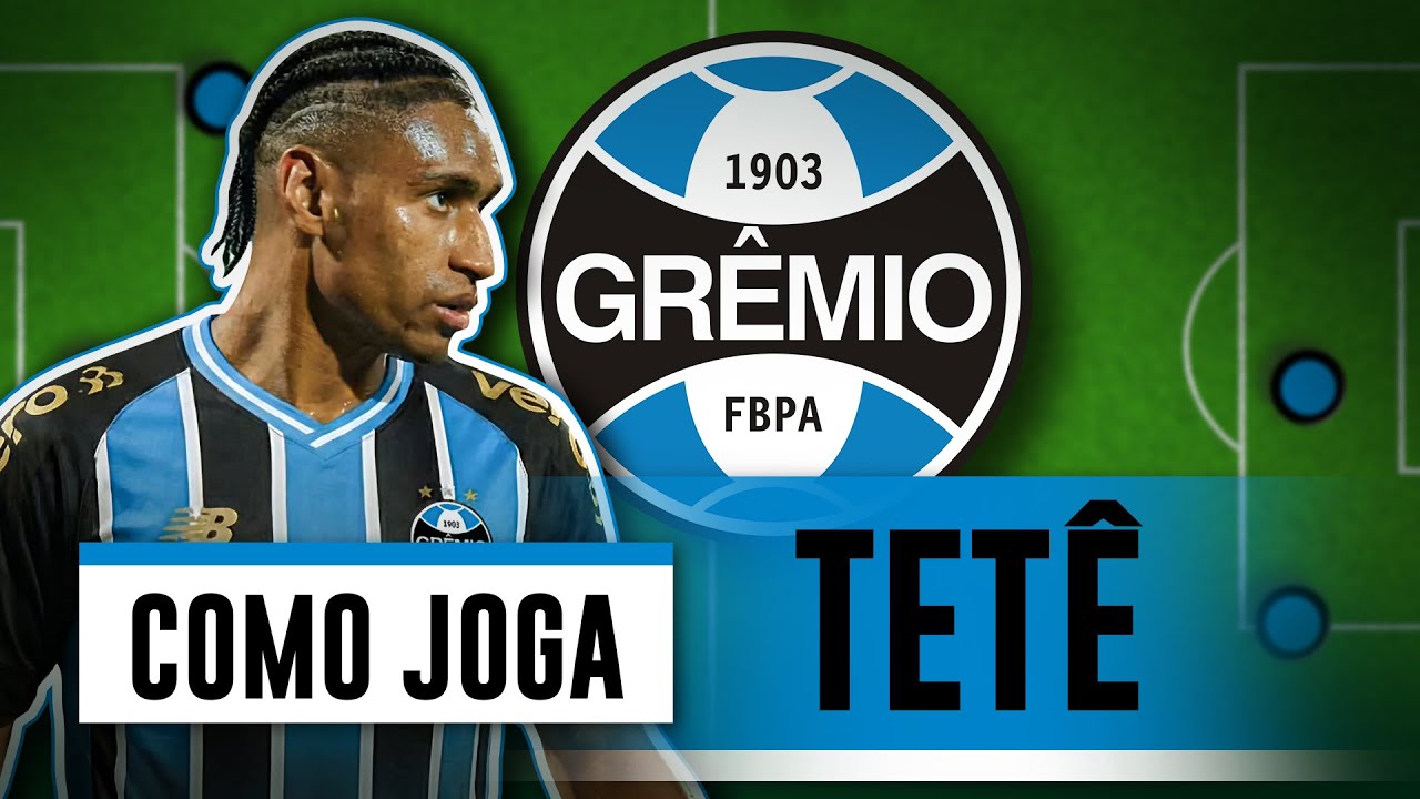 COMO JOGA TETÊ | O ESTILO DO NOVO REFORÇO DO GRÊMIO