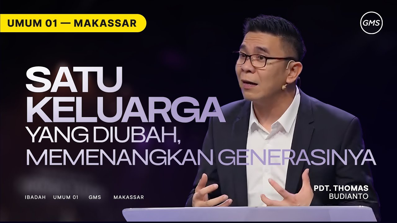 GMS Makassar | Ibadah Umum 1 - SATU KELUARGA YANG DIUBAH, MEMENANGKAN GENERASINYA - Pdt. Thomas B.