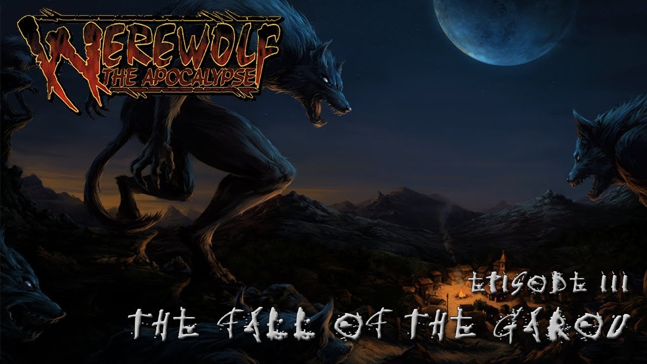 Werewolf: the Apocalypse Episode 3 - The Fall of the Garou