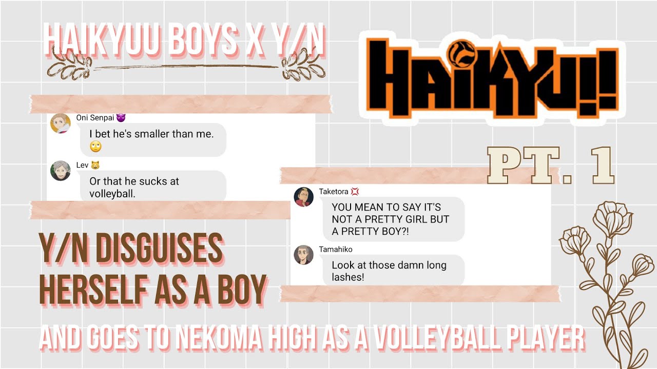 Chatfic | Y/N Disguises Herself as a Boy PT. 1 | Haikyuu Boys x Y/N | Nekoma's New Volleyball Member