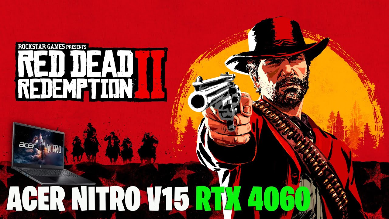 ACER NITRO V15 RTX 4060 - RED DEAD REDEMPTION 2